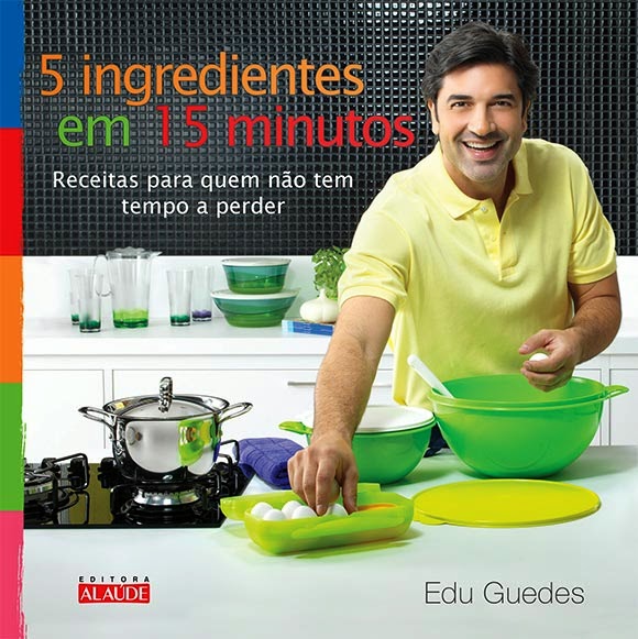 Edu Guedes - 5 Ingredientes Em 15 Minutos